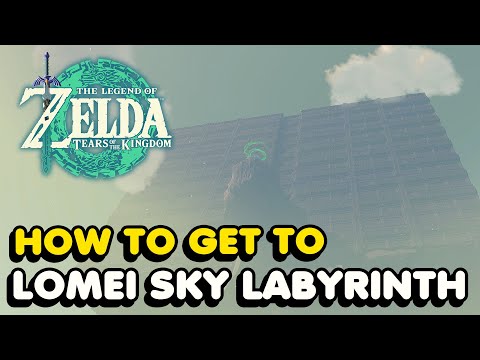 How To Get To Lomei Sky Labyrinth In Zelda Tears of The Kingdom