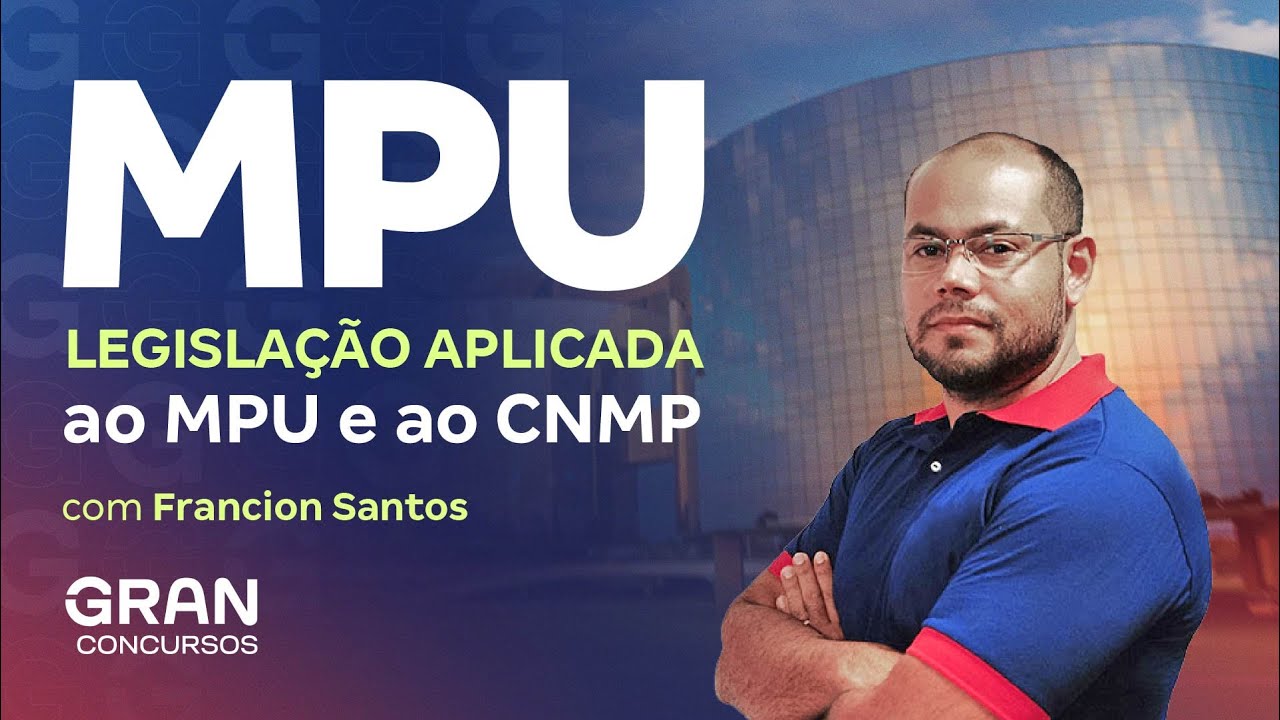 Concurso MPU | Legislação aplicada ao MPU e ao CNMP