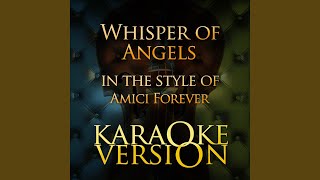 Whisper of Angels (In the Style of Amici Forever) (Karaoke Version)