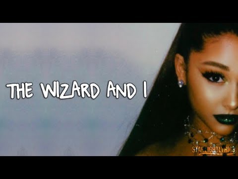 Ariana Grande - The Wizard and I (Lyrics) HD