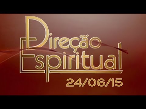 Direção Espiritual de 24/06/15 - Pe. Fábio de Melo