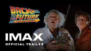 Back to the Future 40th Anniversary | Official Trailer | Experience It In IMAX®