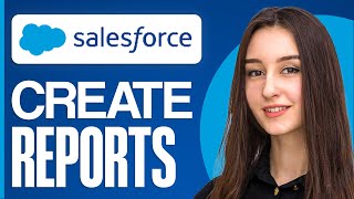 How To Create Salesforce Reports (2024)