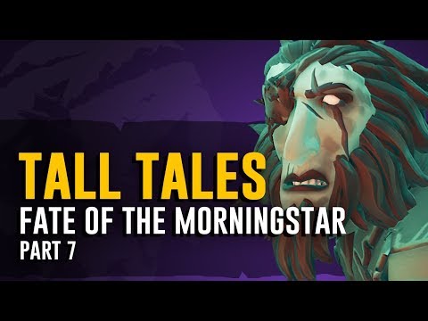 Sea of Thieves Tall Tales Walkthrough Part 7 Fate of the Morningstar