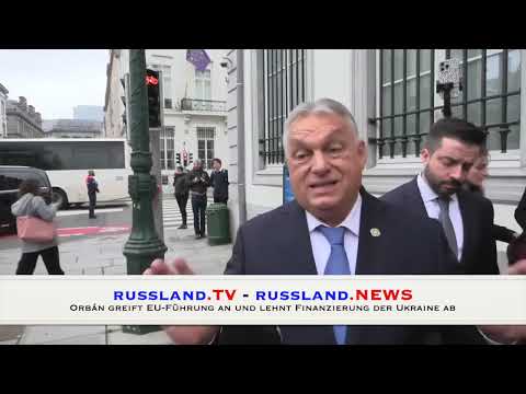 Orbán greift EU Führung an und lehnt Finanzierung der Ukraine ab Orbán greift EU Führung an und lehnt Finanzierung der Ukraine ab