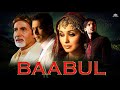 BAABUL Full Movie HD Amitabh Bachchan Salman Khan Rani Mukherjee John Abraham Superhit Movie