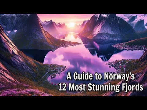 A Guide to Norway's - 12 Most Stunning Fjords