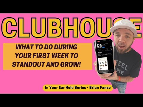 Clubhouse: What to do in your FIRST week to standout & grow!