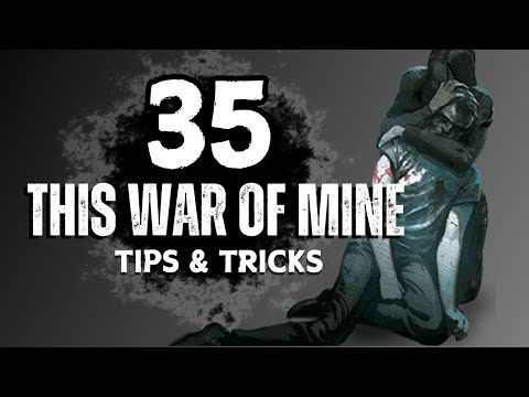 35 This War of Mine Tips And Tricks (No Hacks, Mods or Exploits)