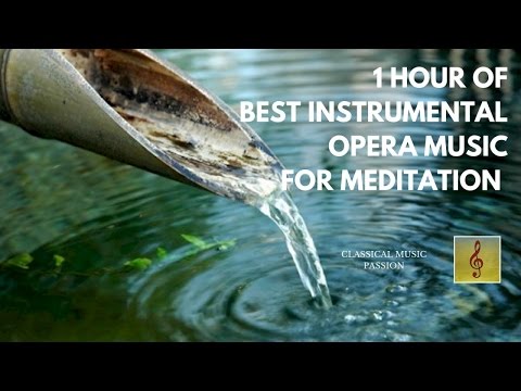 1 Hour of the best instrumental Opera music - For meditation