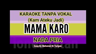 Download lagu Karaoke MAMA KARO, nada Pria, Cipt. Egy Suranta Ginting mp3