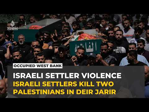 Israeli settlers kill two Palestinians in attack on Deir Jarir in occupied West Bank: Sources