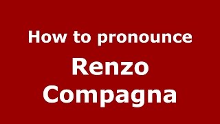 How to pronounce Renzo Compagna