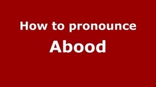How to pronounce Abood