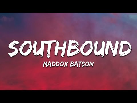 Maddox Batson - Southbound (Lyrics)