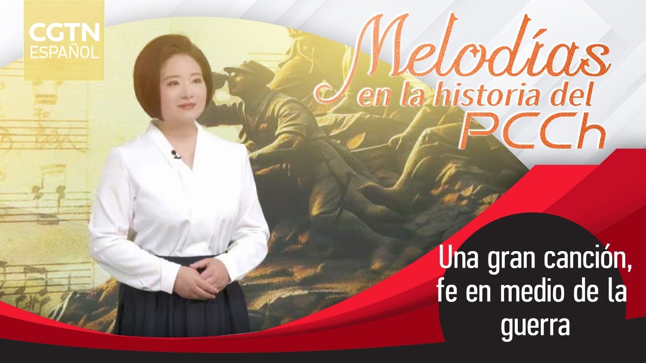 Melodías en la historia del PCCh - Episodio 2: Una gran canción, fe en medio de la guerra