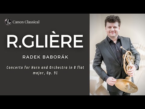 Glière: Concerto for Horn  and Orchestra in B flat major, Op. 91 / Radek Baborak