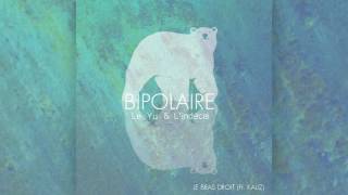 06. Le Yu x L'indécis - Le Bras droit (Ft. KALIZ) [Album Bipolaire 2016]