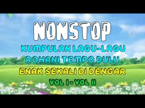 Nonstop Lagu Rohani Tempo Dulu Terbaik Sepanjang Masa Vol I-Vol II | Lagu Rohani Terbaru Terpopuler