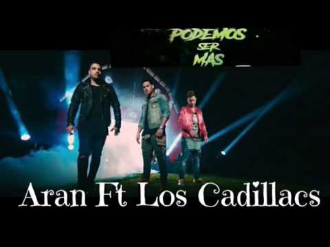 Aran Ft Los Cadillac's -Podemos Ser Mas