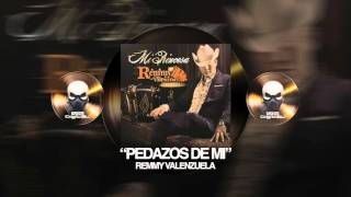 REMMY VALENZUELA - PEDAZOS DE MI (MI PRINCESA)