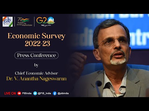 Economic Survey 2022-23: Press Conference by Chief Economic Advisor V . Anantha Nageswaran
