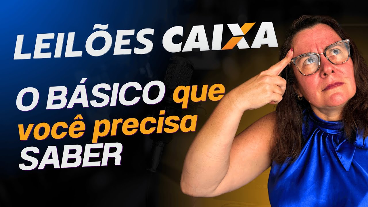 LEILÃO DE IMÓVEIS DA CAIXA ECONÔMICA | O BÁSICO QUE VOCÊ PRECISA SABER
