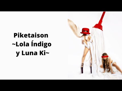 Piketaison - Lola Indigo y Luna Ki