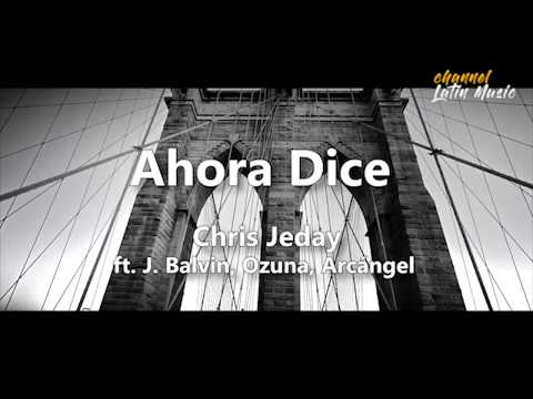 Ahora Dice (Lyrics / Letra) - Chris Jeday, ft. J Balvin, Ozuna, Arcangel. Channel Latin Music Video