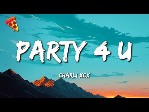 Charli XCX - PARTY 4 U (Lyrics)