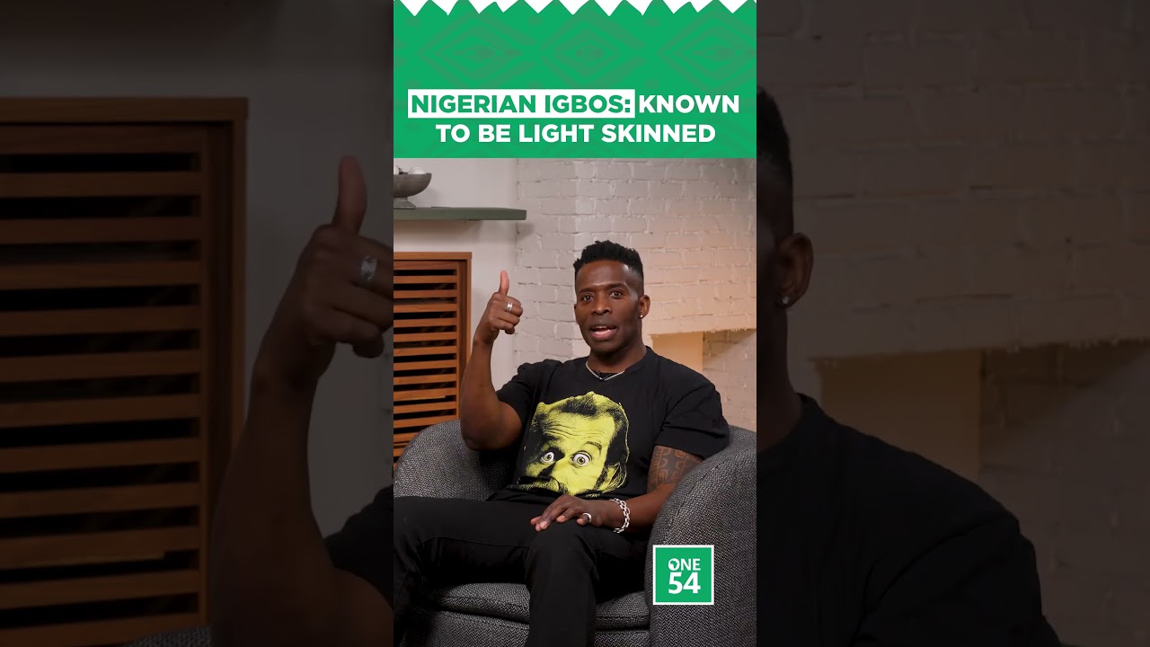 Nigerian Igbos Are Known To Be Light Skinned | One54 Africa Podcast