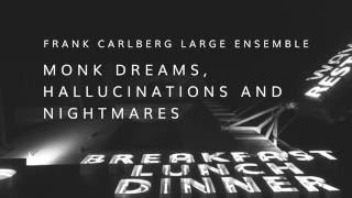Frank Carlberg Large Ensemble   Monk Dreams, Hallucinations and Nightmares