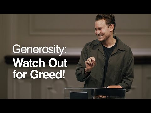 Generosity: Watch Out for Greed! - John Mark Comer