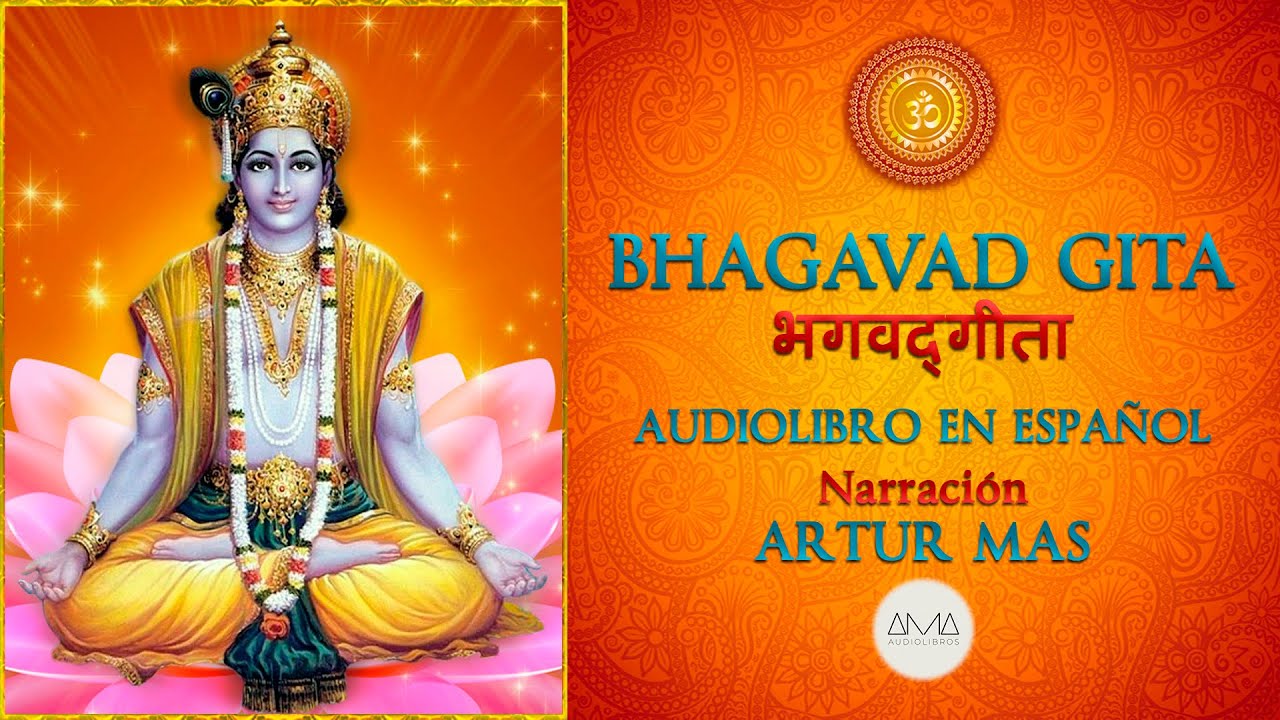 Bhagavad Gita (Audiolibro Completo en Español con Música) "Voz Real Humana"