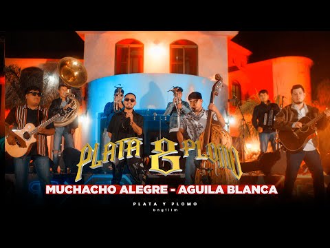 Plata y Plomo - Muchacho Alegre / Aguila Blanca (EN VIVO)