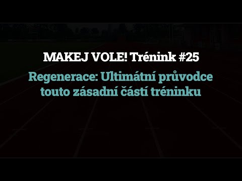 Makej vole! Trénink #25 – Regenerace: Ultimátní průvodce touto zásadní částí tréninku