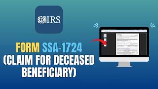 FORM SSA-1724 (CLAIM FOR DECEASED BENEFICIARY) - HOW TO FILL OUT