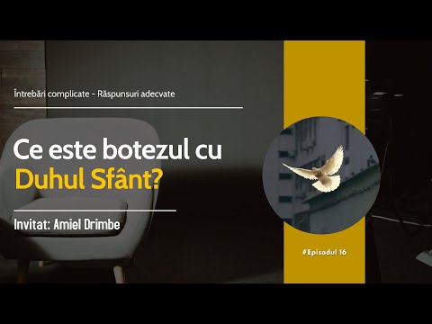 Ce este botezul cu Duhul Sfânt? | Întrebări complicate - Răspunsuri adecvate | - E17