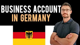 ✅ How To Open A Business Bank Account from Germany (Full Guide) - New Bank Account