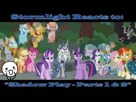 Stormlight Reacts to: MLP:FiM Season 7 Episodes 25 & 26: "Shadow Play - Part 1 & 2 (LAST REACTION)