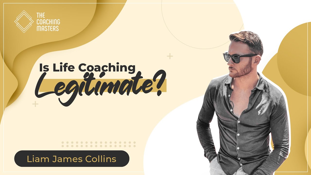 Is Life Coaching Legitimate? ﻿| The Coaching Masters