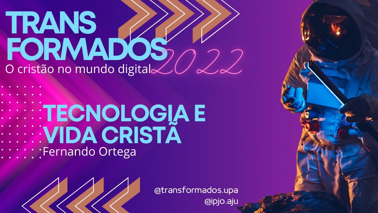 Transformados 22: Tecnologia e vida cristã | Fernando Ortega | 21/ago/2022