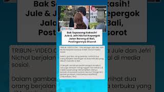 BAK SEPASANG KEKASIH! Jule & Jefri Nichol Kepergok Diduga Jalan Bareng di Bali, Postingannya Disorot