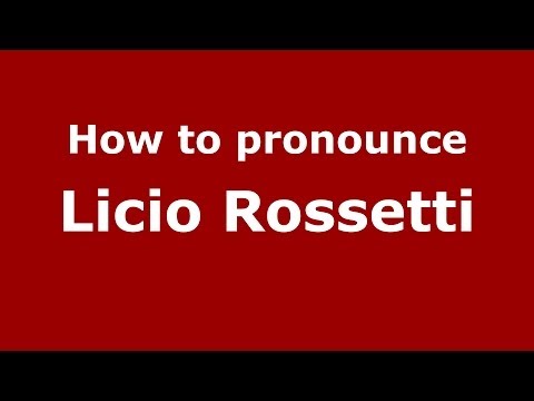 How to pronounce Licio Rossetti (Italian/Italy)  - PronounceNames.com