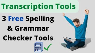 3 FREE Spelling & Grammar Checker Tools For Transcription or Writing