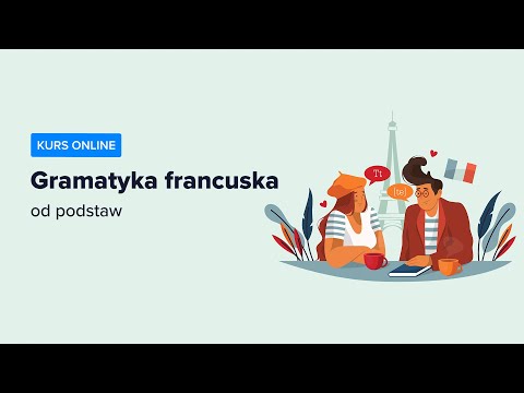 Kurs Gramatyka francuska od podstaw | Wstęp do kursu| ▶strefakursow.pl◀