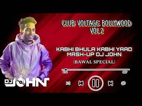 KABHI BHULA KABHI YAAD KIYA - BAWAL SPECIAL REMIX | DJ JOHN | CLUB VOLTAGE BOLLYWOOD VOL 03.