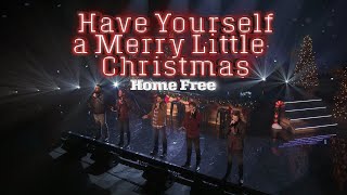 Home Free - Have Yourself A Merry Little Christmas