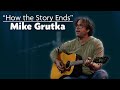 Singer/Songwriter Mike Grutka: How the Story Ends | AHA! A House for Arts