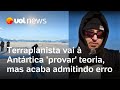 Flat Earthers Go To Antarctica To Prove Their Theory But End Up Admitting Their Mistake